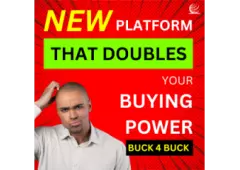 New Platform That Doubles Your Buying Power... Buck 4 Buck. You all will all arrive late